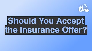 Should You Accept the Insurance Offer?