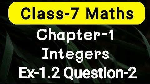 Exercise 1.2, Question number-2, Chapter-1 : INTEGERS | class-7 Ncert maths | cbse board | AdnanAlig