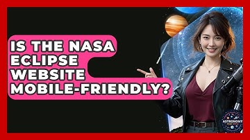 Is The NASA Eclipse Website Mobile-friendly? - Astronomy Made Simple