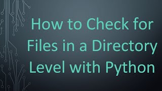 How to Check for Files in a Directory Level with Python