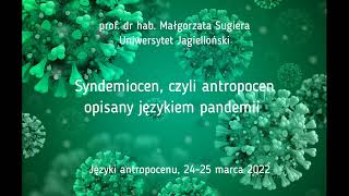 Prof Dr Hab Małgorzata Sugiera Syndemiocen Czyli Antropocen Opisany Językiem Pandemii