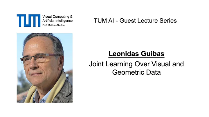 TUM AI Lecture Series - Joint Learning Over Visual and Geometric Data (Leonidas Guibas)