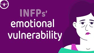 Exploring the Emotional Vulnerability of INFPs