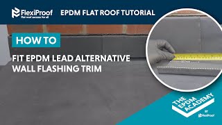 HOW TO FIT AN EPDM WALL FLASHING TRIM - EPDM LEAD ALTERNATIVE - FLEXIPROOF®