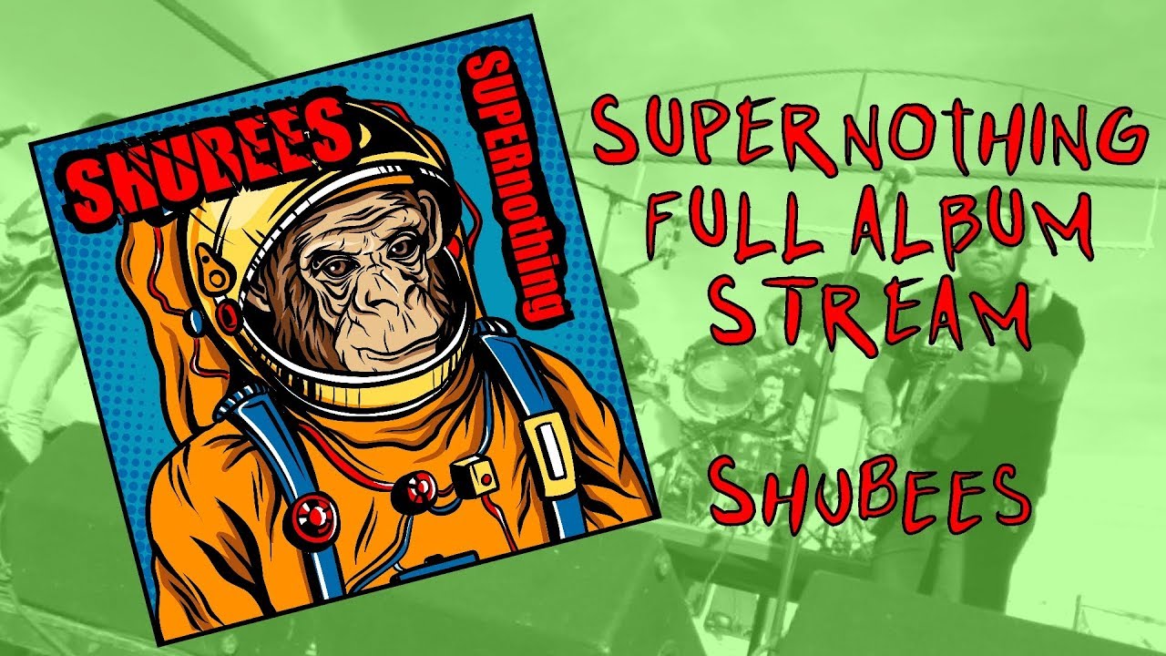 Watch Shubees - SUPERnothing (FULL ALBUM STREAM) on YouTube Watch Shubees - SUPERnothing (FULL ALBUM STREAM) on YouTube