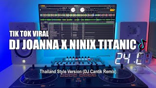DJ Joanna x Ninix Titanic Thailand Style Tik Tok Remix Terbaru 2024 (DJ Cantik Remix)