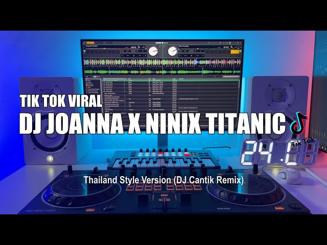 DJ Joanna x Ninix Titanic Thailand Style Tik Tok Remix Terbaru 2024 (DJ Cantik Remix) class=