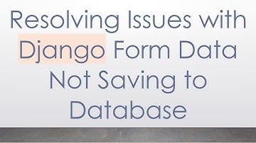 Resolving Issues with Django Form Data Not Saving to Database