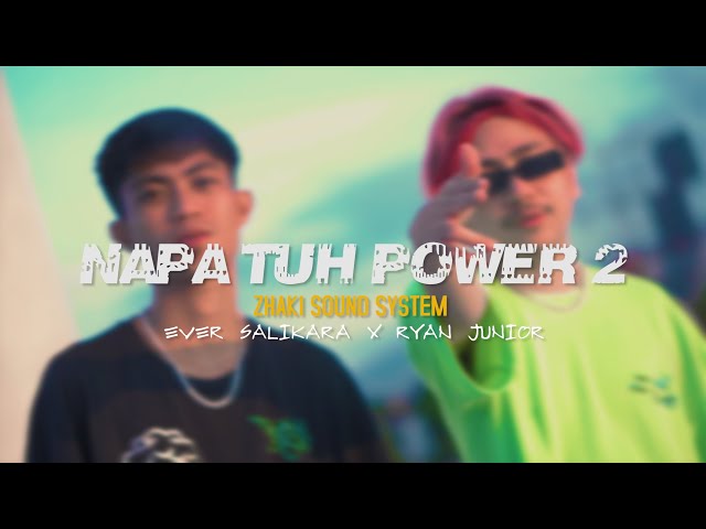 Ever Salikara - NAPA TUH POWER 2 Ft. Ryan Junior ( ZHAKY SOUNDSYSTEM ) class=