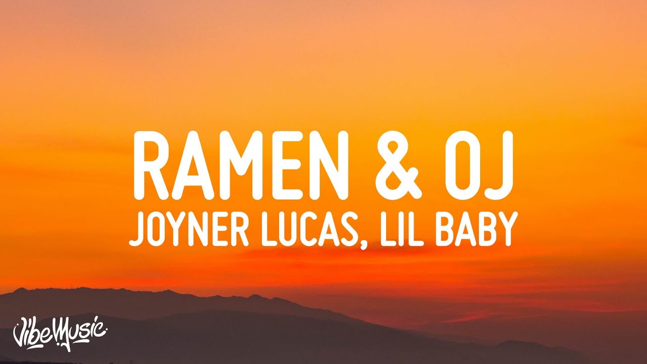 Joyner Lucas - Ramen & OJ (Lyrics) ft. Lil Baby