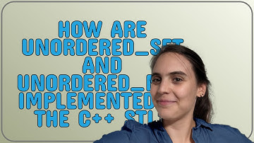 How are unordered_set and unordered_map implemented in the C++ STL?