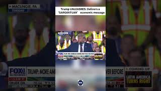 Trump UNLEASHES : delivers a 'GARGANTUAN' economic message