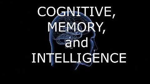 Cognitive, Memory and Intelligence