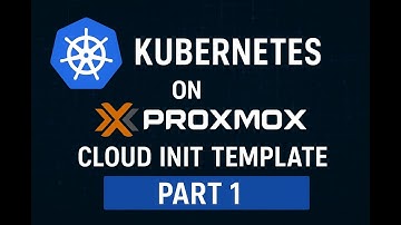Setup kubernetes on Proxmox - Cloud-init template - Part 1