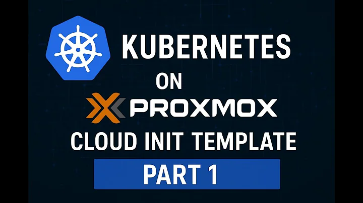Setup kubernetes on Proxmox - Cloud-init template - Part 1