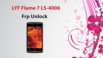 LYF Flame 7 LS-4006 FRp (Factory Reset Protection ) Unlock Without Box By SMARTPHONESOLUTIONS