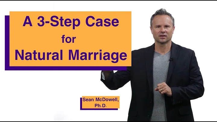 What Is the Best Simple Case for Natural Marriage? SeanMcDowell.org