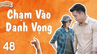 Phim Việt Nam Chạm Vào Danh Vọng Tập 48 Phim Tâm Lý Tình Cảm Gia Đình Xã Hội