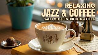 Relaxing Jazz &amp; Coffee ☕  Sweet Bossa Nova background for Studying, Working &amp; Relaxing