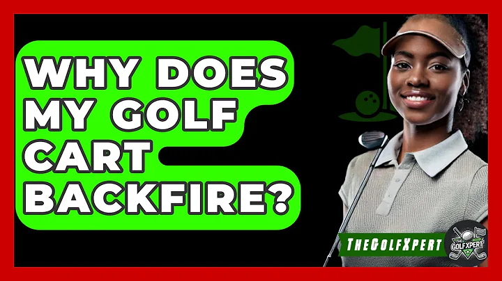 Why Does My Golf Cart Backfire? - The Golf Xpert