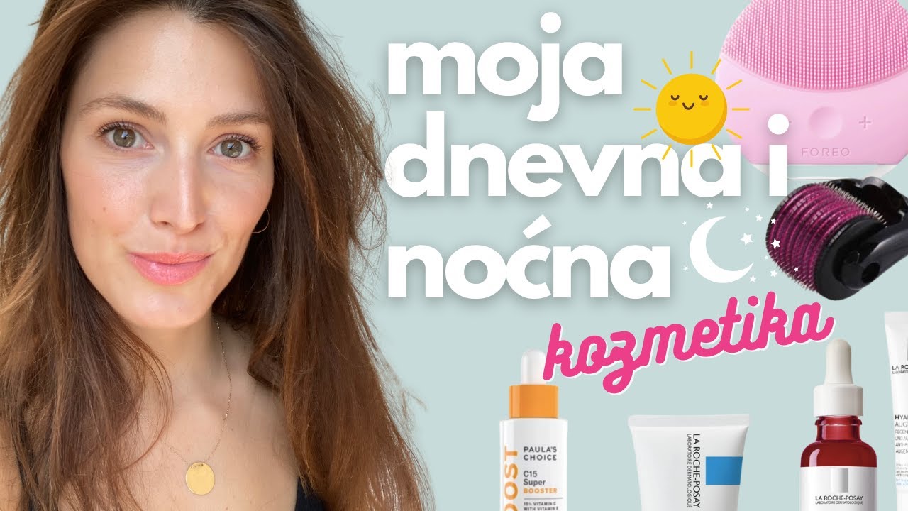 Moja Dnevna i Noćna Rutina - Kompletna Kozmetika