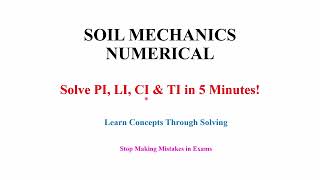 Atterberg Limits Numericals Made Easy (PI, LI, CI) | Most Important Exam Problem