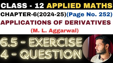 4 Q Ex6.5 l Chapter6 l APPLICATIONS OF DERIVATIVES l Class 12th Applied Maths l M L Aggarwal 2024-25