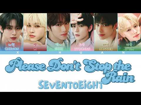 SEVENTOEIGHT PDSR Please Don T Stop The Rain Color Coded Lyrics KN ROM CN ENG 250715 XUHUAN 