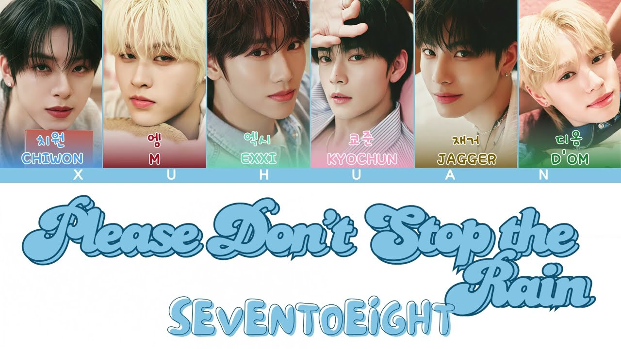 SEVENTOEIGHT - ‘PDSR’ (Please Don’t Stop the Rain)｜Color Coded Lyrics [KN/ROM/CN/ENG]｜ 250715｜XUHUAN