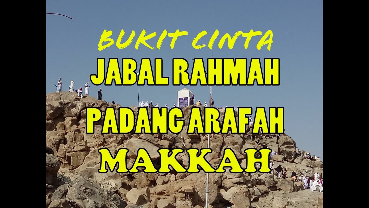 Jabal Rahmah Mekkah Bukit Cinta Bertemunya Nabi Adam dan ...