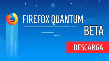 Obtener Mozilla Firefox Quantum | Beta | PC