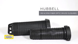 Hubbell® 350 & 570G Fiber Optic Splice Closures