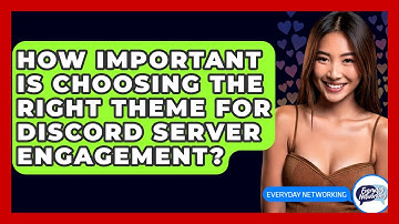 How Important Is Choosing The Right Theme For Discord Server Engagement? - Everyday-Networking