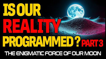 Is Reality Programmed? Advanced Simulation Theory: The Enigmatic Moon   PART 3