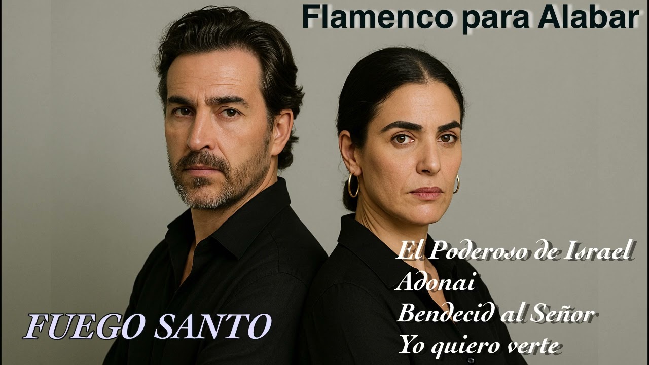 Flamenco Cristiano para Alabar , FUEGO SANTO