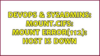 Celebrity DevOps & SysAdmins: mount.cifs: mount error(112): Host is down (4 Solutions!!) Profile