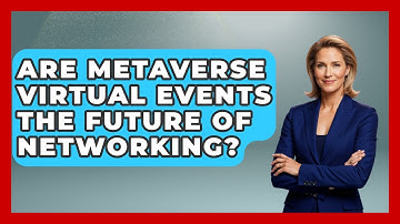 Are Metaverse Virtual Events The Future Of Networking? - Virtual Communication Hub