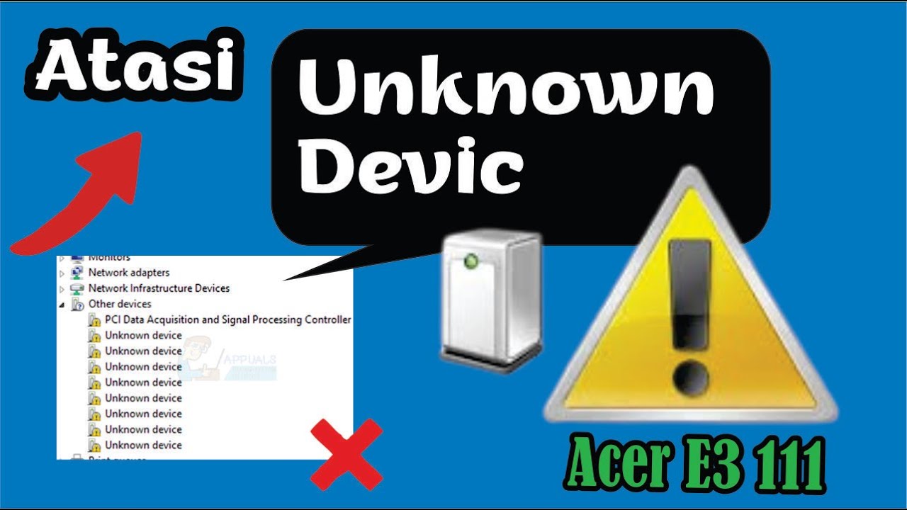Cara Mengatasi Unknown Device di Laptop Acer E3-111 (Windows 10)