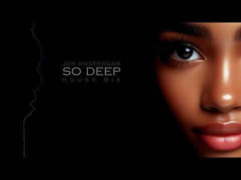 So Deep House Mix JdN Amsterdam 