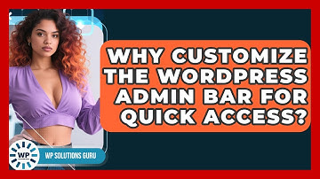 Why Customize The WordPress Admin Bar For Quick Access? - WP Solutions Guru