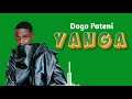 Dogo Paten Yanga Official Audio