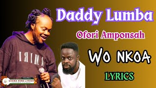 Daddy Lumba Ft  Ofori Amponsah - Wo nkoa lyrics (Free Texts)