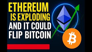 Ethereum Is Exploding And It Could Flip Bitcoin