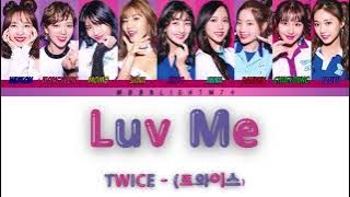 TWICE - (トゥワイス) - LUV ME - {Color Coded Lyrics Eng/Rom/Jp}
