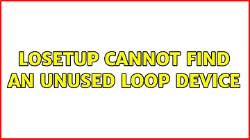 losetup: cannot find an unused loop device