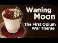 ♫ First Opium War: "Waning Moon" - Sean and Dean Kiner - Extra History Music