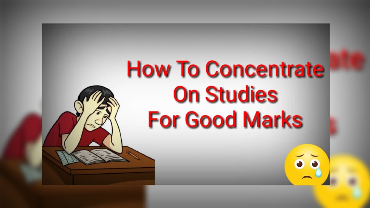 How To Concentrate On Studies For Good Marks / Effective Study ...