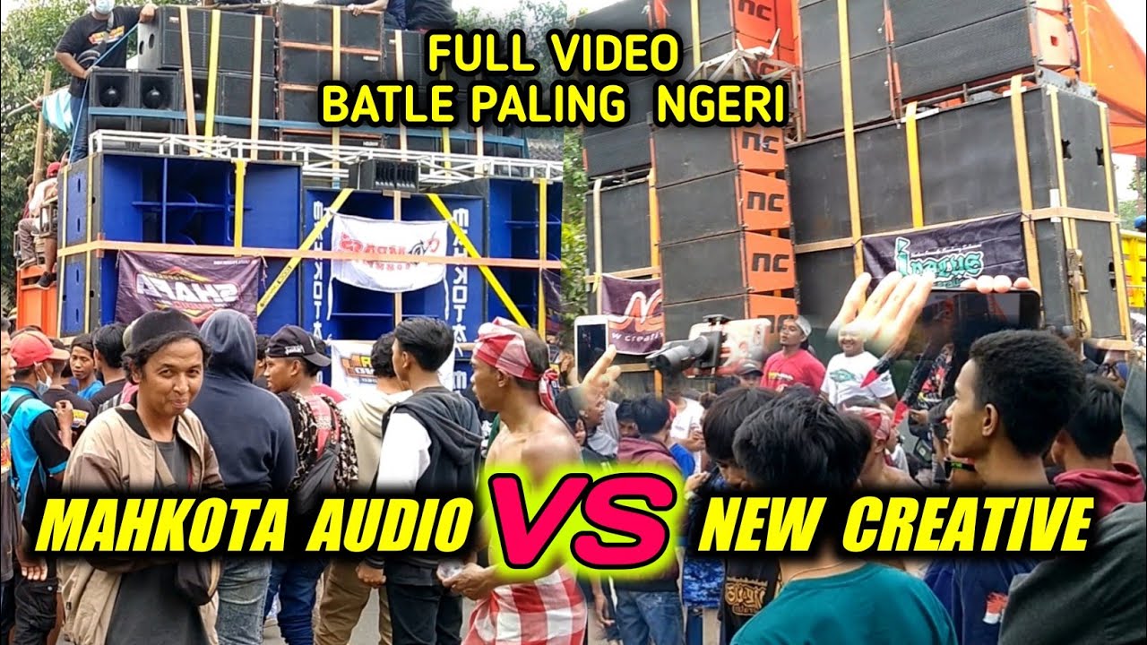NEW CREATIVE VS MAHKOTA AUDIO BATLE YG DI TUNGGU PENCINTA SOUND SYSTEM