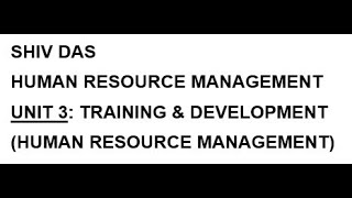 UNIT 3 TRAINING & DEVELOPMENT (HUMAN RESOURCE MANAGEMENT)