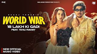 World War - 18 Lakh Ki Gadi (New Official Music Video) | Saaaj Tomar ft. Tanu Rawat | Real Music